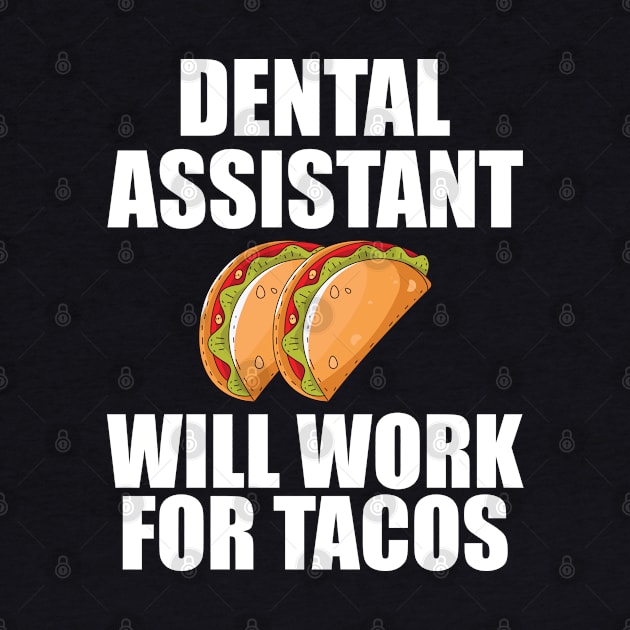 Dental Assistant will work for Tacos by KC Happy Shop